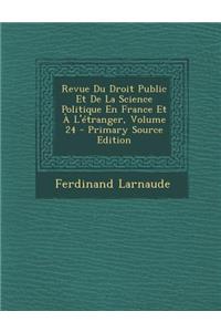 Revue Du Droit Public Et de La Science Politique En France Et A L'Etranger, Volume 24 - Primary Source Edition