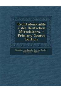 Rechtsdenkmaler Des Deutschen Mittelalters. - Primary Source Edition