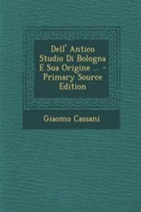Dell' Antico Studio Di Bologna E Sua Origine ...
