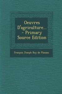 Oeuvres D'agriculture... - Primary Source Edition