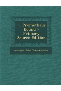 ... Prometheus Bound - Primary Source Edition
