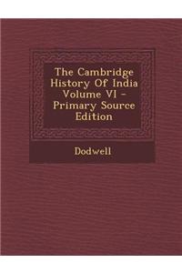 The Cambridge History of India Volume VI - Primary Source Edition