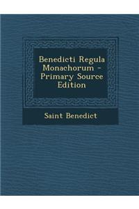 Benedicti Regula Monachorum - Primary Source Edition