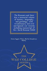 The Kinnears and Their Kin; A Memorial Volume of History, Biography, and Genealogy, with Revolutionary and Civil and Spanish War Records; Including Manuscript of REV. David Kinnear (1840) - War College Series