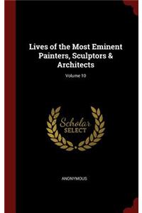 Lives of the Most Eminent Painters, Sculptors & Architects; Volume 10