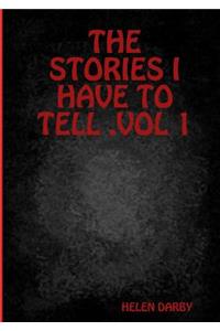 Stories I Have to Tell .Vol 1