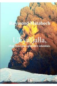 L'Eyafjalla, Chaudron Sous-Glaciaire Islandais