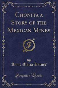 Chonita a Story of the Mexican Mines (Classic Reprint)