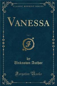 Vanessa, Vol. 1 (Classic Reprint)