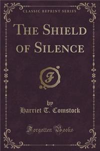 The Shield of Silence (Classic Reprint)