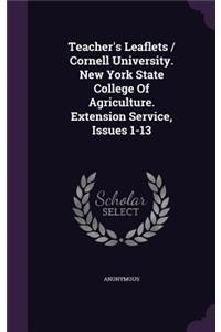 Teacher's Leaflets / Cornell University. New York State College Of Agriculture. Extension Service, Issues 1-13