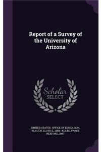 Report of a Survey of the University of Arizona