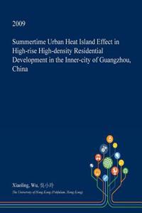 Summertime Urban Heat Island Effect in High-Rise High-Density Residential Development in the Inner-City of Guangzhou, China