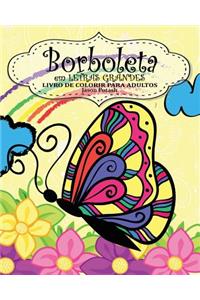 Borboleta Livro de Colorir Para Adultos ( em Letras Grandes)