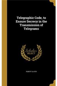 Telegraphic Code, to Ensure Secrecy in the Transmission of Telegrams