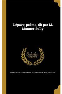 L'Epave; Poeme, Dit Par M. Mounet-Sully