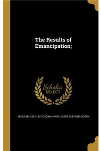 The Results of Emancipation;