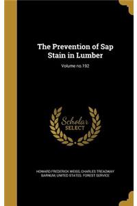 The Prevention of Sap Stain in Lumber; Volume no.192