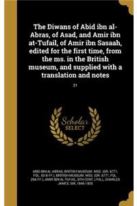 The Diwans of Abid ibn al-Abras, of Asad, and Amir ibn at-Tufail, of Amir ibn Sasaah, edited for the first time, from the ms. in the British museum, and supplied with a translation and notes; 21