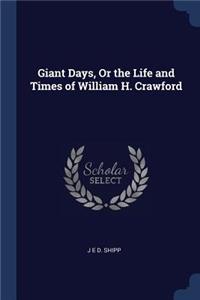 Giant Days, or the Life and Times of William H. Crawford