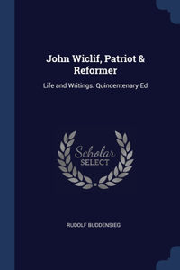John Wiclif, Patriot & Reformer