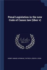 Penal Legislation in the New Code of Canon Law (Liber V)