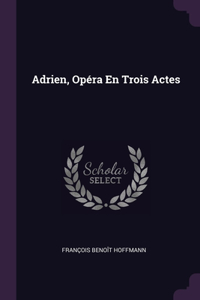 Adrien, Opéra En Trois Actes