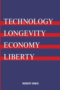 Technology, Longevity, Economy, Liberty