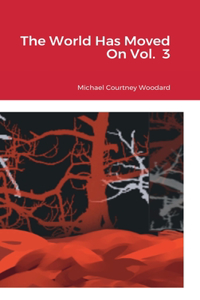 World Has Moved On Vol. 3