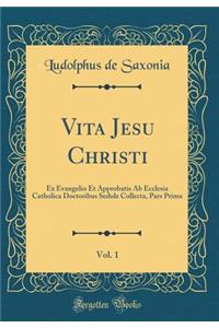 Vita Jesu Christi, Vol. 1