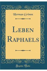 Leben Raphaels (Classic Reprint)