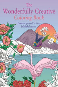 Wonderfully Creative Coloring Book: Immerse Yourself in These Delightful Images