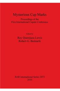 Mysterious cup marks: Proceedings of the First International Cupule Conference