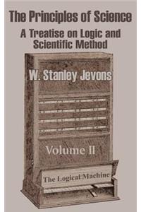 Principles of Science: A Treatise on Logic and Scientific Method (Volume II)