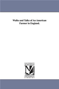 Walks and Talks of An American Farmer in England.