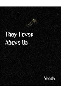 They Hover Above Us