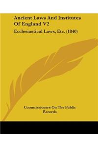 Ancient Laws And Institutes Of England V2