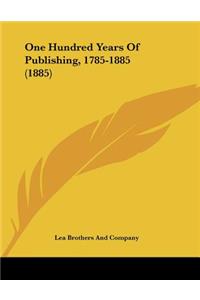 One Hundred Years Of Publishing, 1785-1885 (1885)