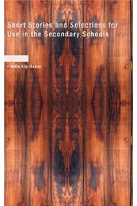 Short Stories and Selections for Use in the Secondary Schools