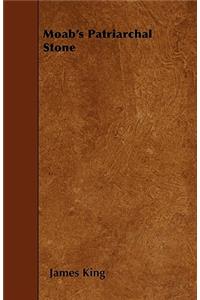 Moab's Patriarchal Stone