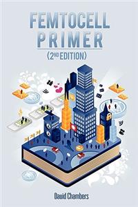 Femtocell Primer (2nd Edition)