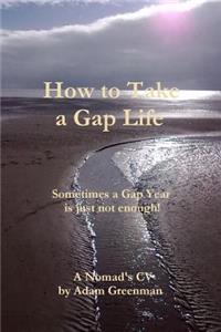 How to Take a Gap Life - The Nomads CV