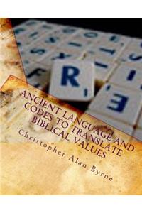Ancient Language and Codes to Translate Biblical Values