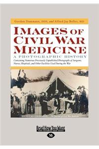 Images of Civil War Medicine: A Photographic History (Large Print 16pt)