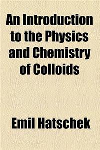 An Introduction to the Physics and Chemistry of Colloids