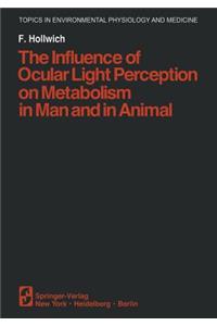 Influence of Ocular Light Perception on Metabolism in Man and in Animal