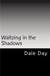 Waltzing in the Shadows