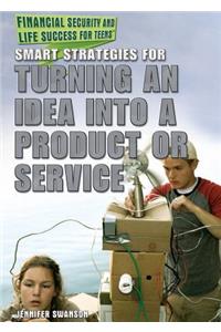 Smart Strategies for Turning an Idea Into a Product or Service