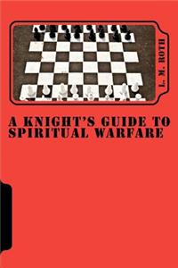 Knight's Guide To Spiritual Warfare