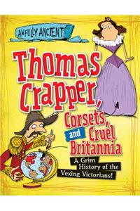 Thomas Crapper, Corsets, and Cruel Britannia